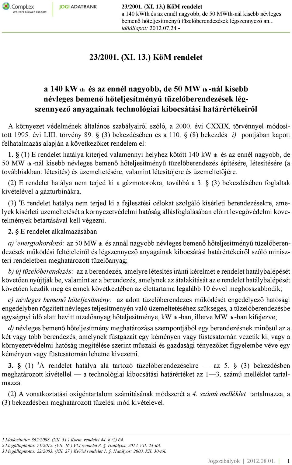 védelmének általános szabályairól szóló, a 2000. évi CXXIX. törvénnyel módosított 1995. évi LIII. törvény 89. (3) bekezdésében és a 110.