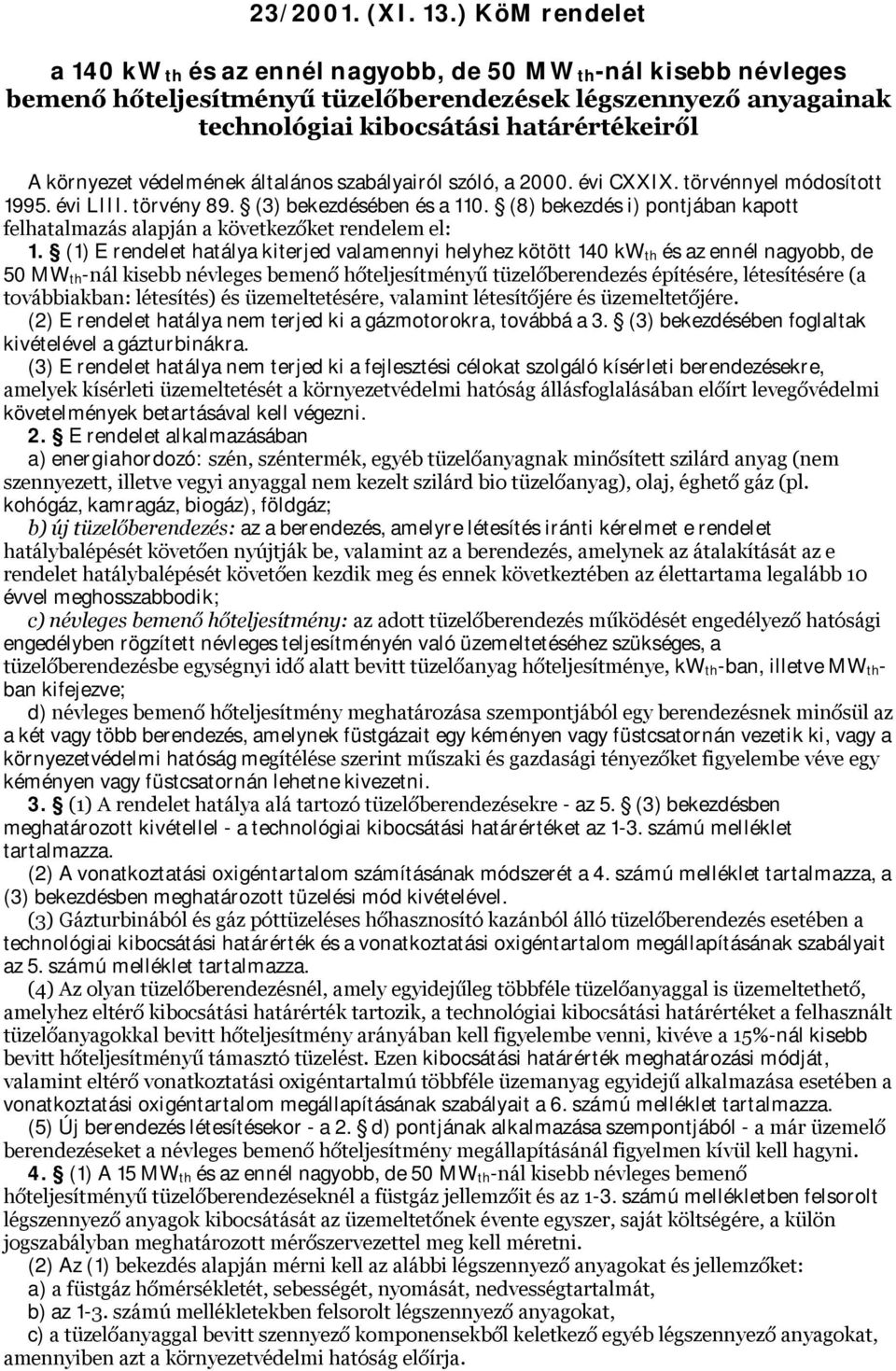 védelmének általános szabályairól szóló, a 2000. évi CXXIX. törvénnyel módosított 1995. évi LIII. törvény 89. (3) bekezdésében és a 110.