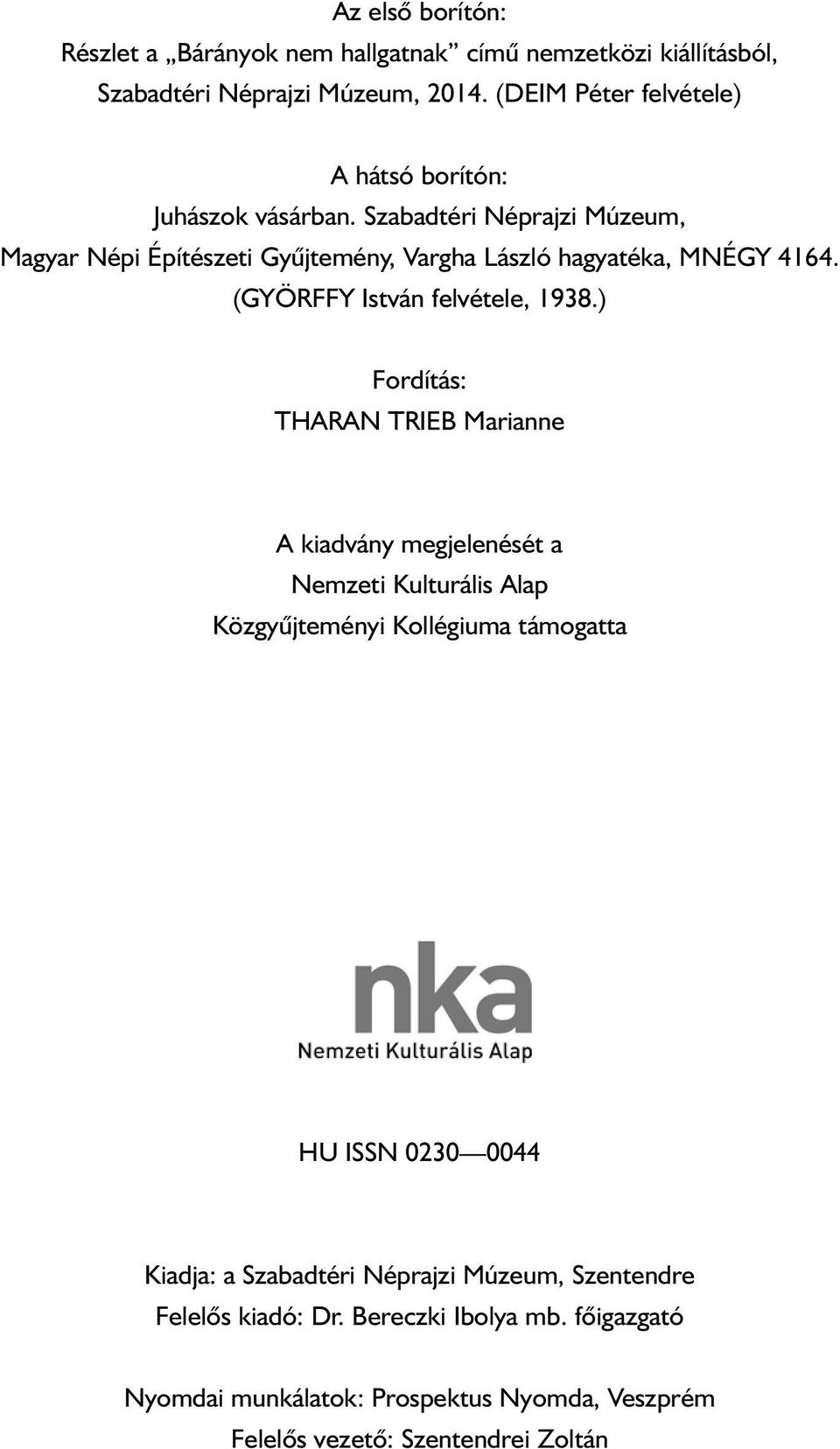 Szabadtéri Néprajzi Múzeum, Magyar Népi Építészeti Gyûjtemény, Vargha László hagyatéka, MNÉGY 4164. (GYÖRFFY István felvétele, 1938.
