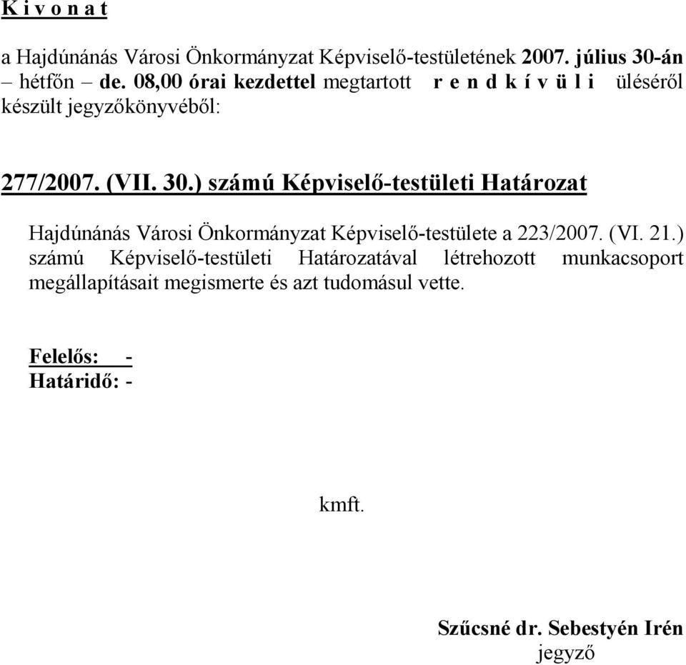 ) számú Képviselı-testületi Határozat Hajdúnánás Városi Önkormányzat Képviselı-testülete a 223/2007. (VI. 21.