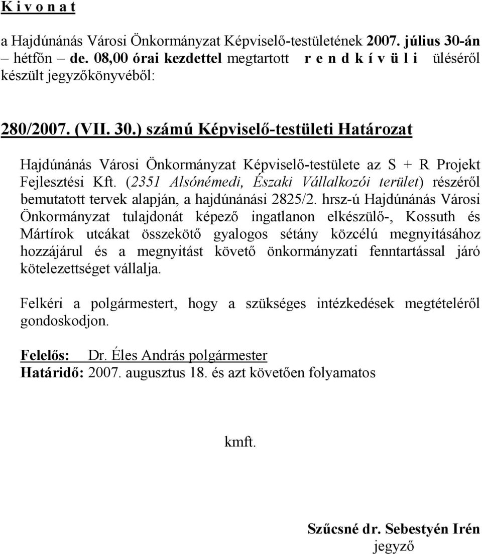 ) számú Képviselı-testületi Határozat Hajdúnánás Városi Önkormányzat Képviselı-testülete az S + R Projekt Fejlesztési Kft.