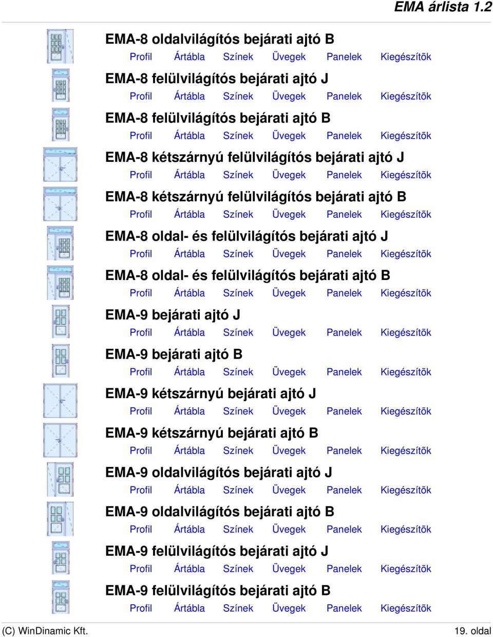 felülvilágítós bejárati ajtó B EMA-9 bejárati ajtó J EMA-9 bejárati ajtó B EMA-9 kétszárnyú bejárati ajtó J EMA-9 kétszárnyú bejárati ajtó B