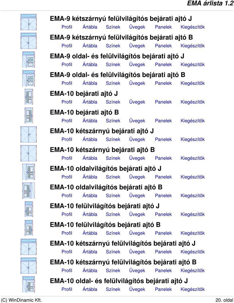 B EMA-10 oldalvilágítós bejárati ajtó J EMA-10 oldalvilágítós bejárati ajtó B EMA-10 felülvilágítós bejárati ajtó J EMA-10 felülvilágítós bejárati ajtó