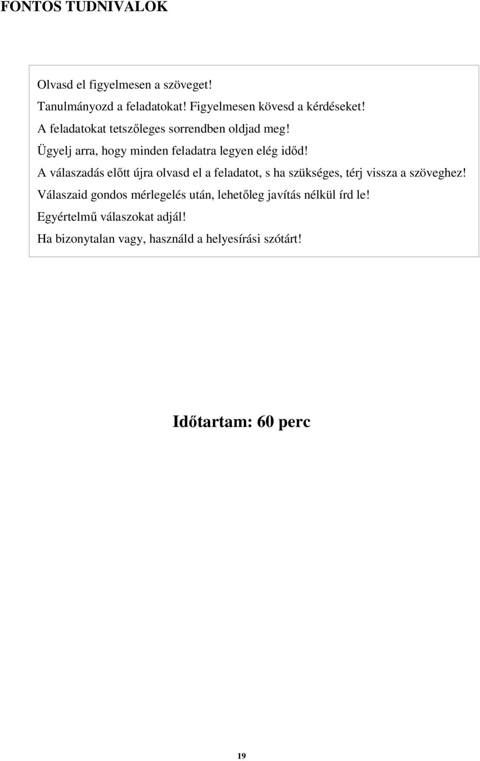 A válaszadás előtt újra olvasd el a feladatot, s ha szükséges, térj vissza a szöveghez!