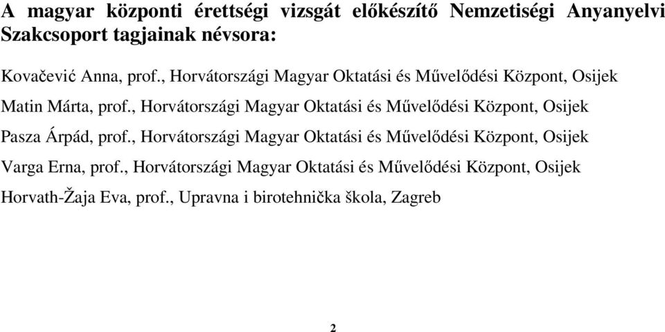 , Horvátországi Magyar Oktatási és Művelődési Központ, Osijek Pasza Árpád, prof.