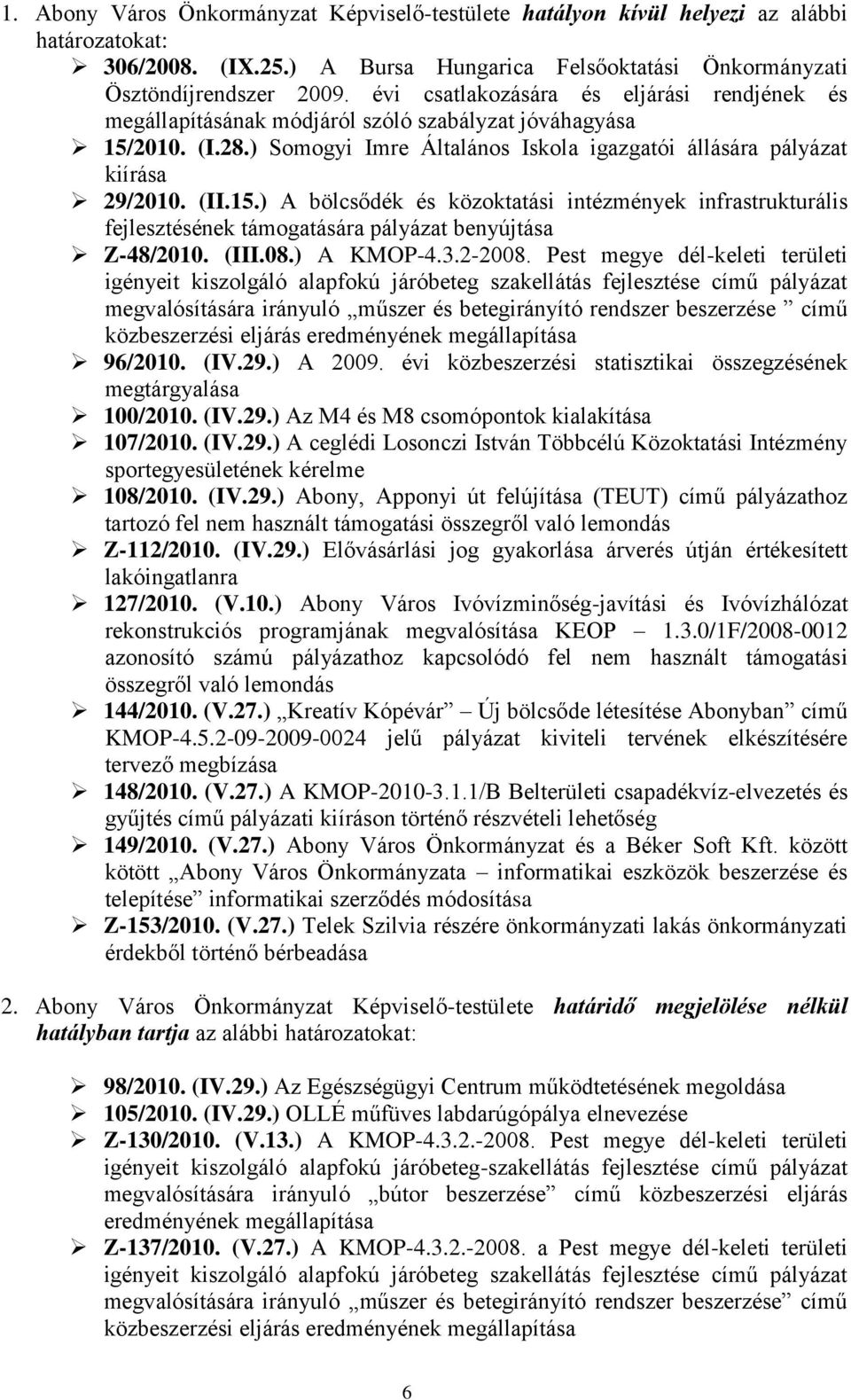 2010. (I.28.) Somogyi Imre Általános Iskola igazgatói állására pályázat kiírása 29/2010. (II.15.