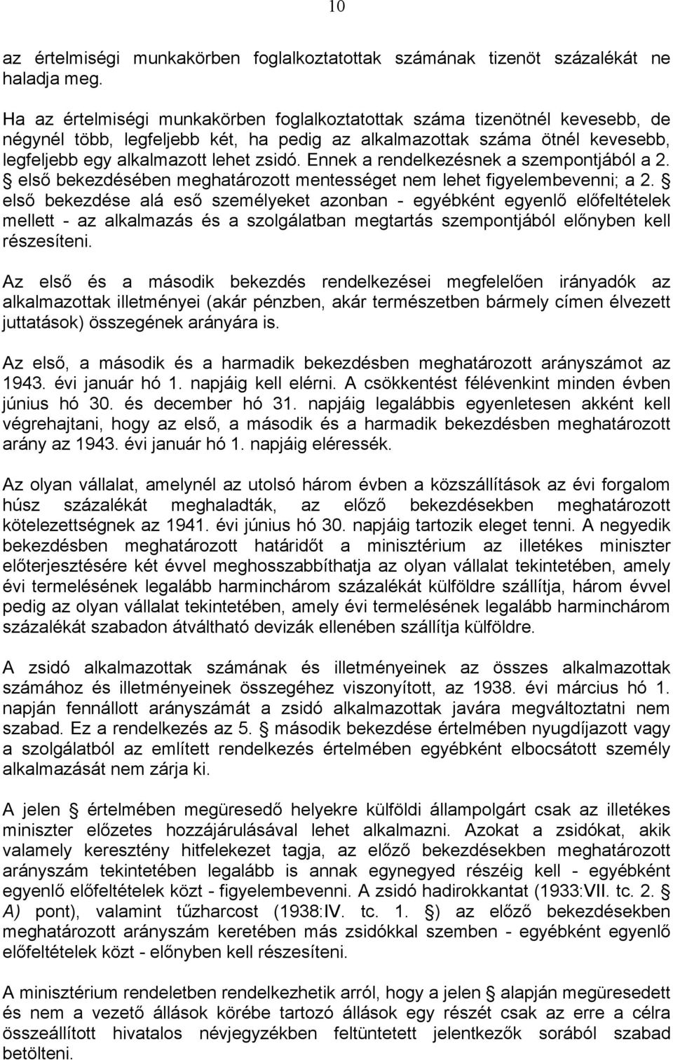 Ennek a rendelkezésnek a szempontjából a 2. első bekezdésében meghatározott mentességet nem lehet figyelembevenni; a 2.
