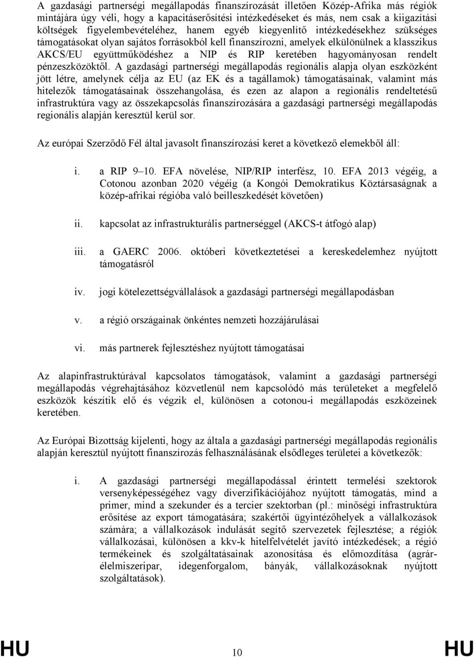 RIP keretében hagyományosan rendelt pénzeszközöktől.