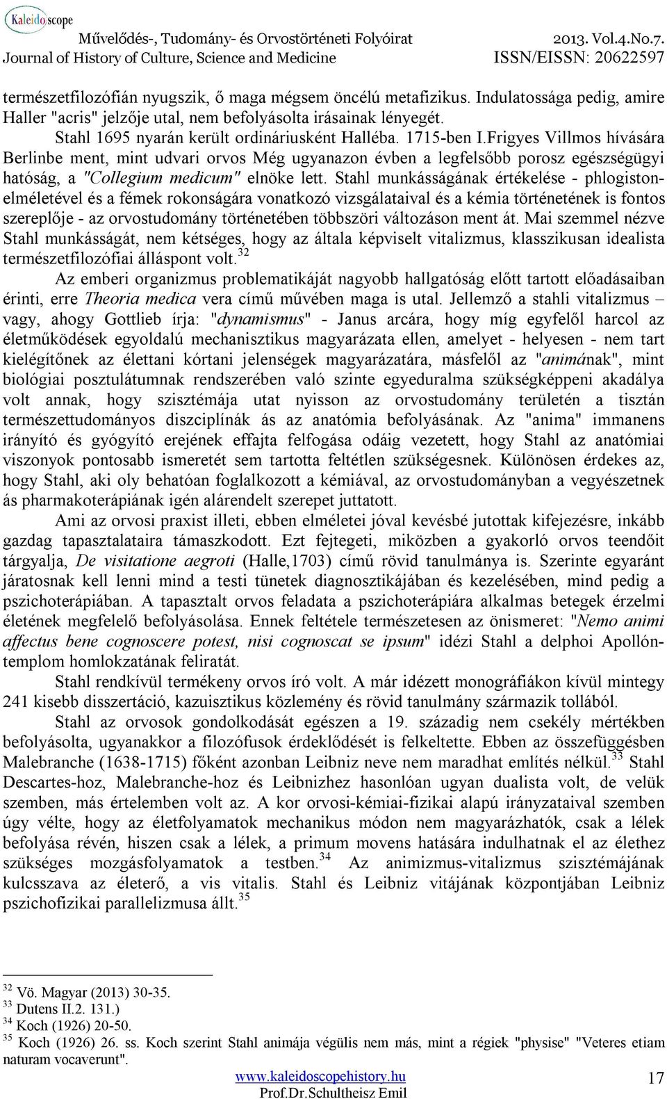 Frigyes Villmos hívására Berlinbe ment, mint udvari orvos Még ugyanazon évben a legfelsőbb porosz egészségügyi hatóság, a "Collegium medicum" elnöke lett.