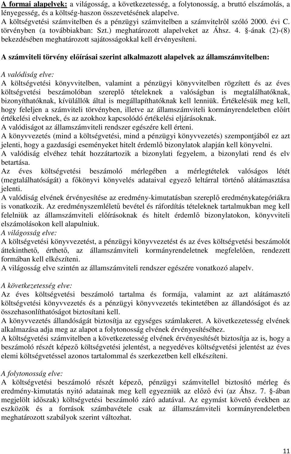 -ának (2)-(8) bekezdésében meghatározott sajátosságokkal kell érvényesíteni.