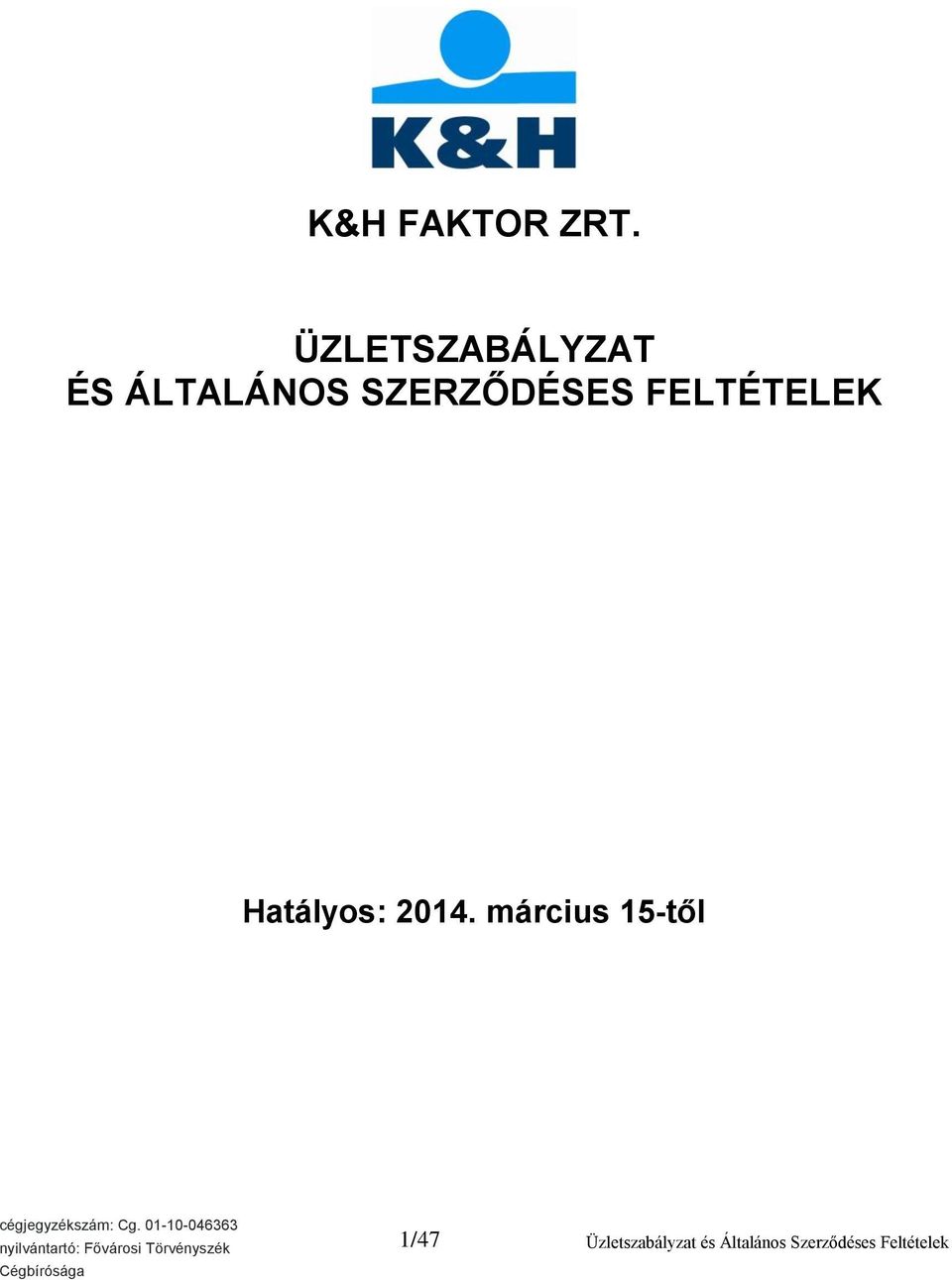 SZERZŐDÉSES FELTÉTELEK Hatályos: 2014.