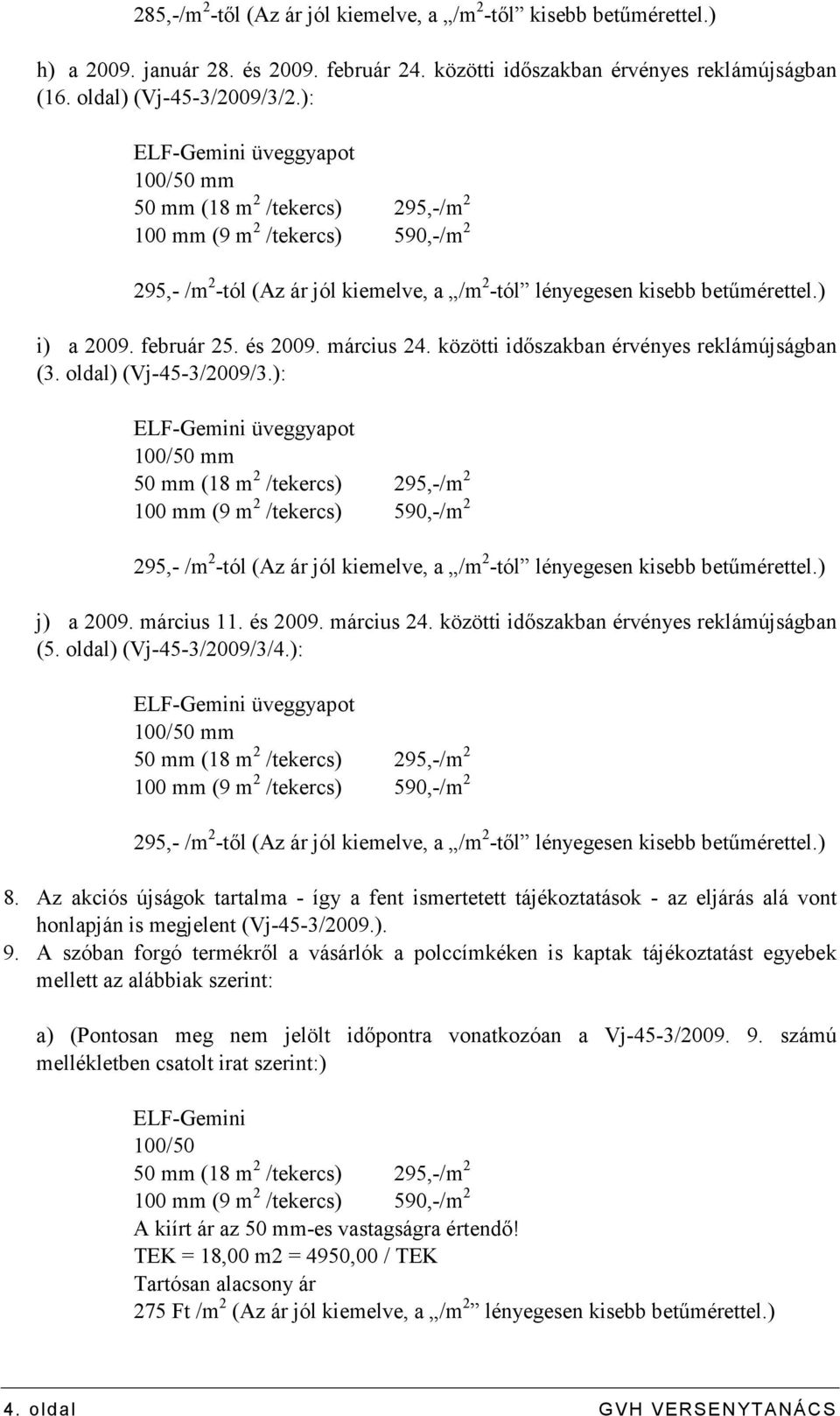 március 24. közötti idıszakban érvényes reklámújságban (3. oldal) (Vj-45-3/2009/3.