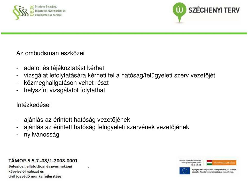 - helyszíni vizsgálatot folytathat Intézkedései - ajánlás az érintett hatóság