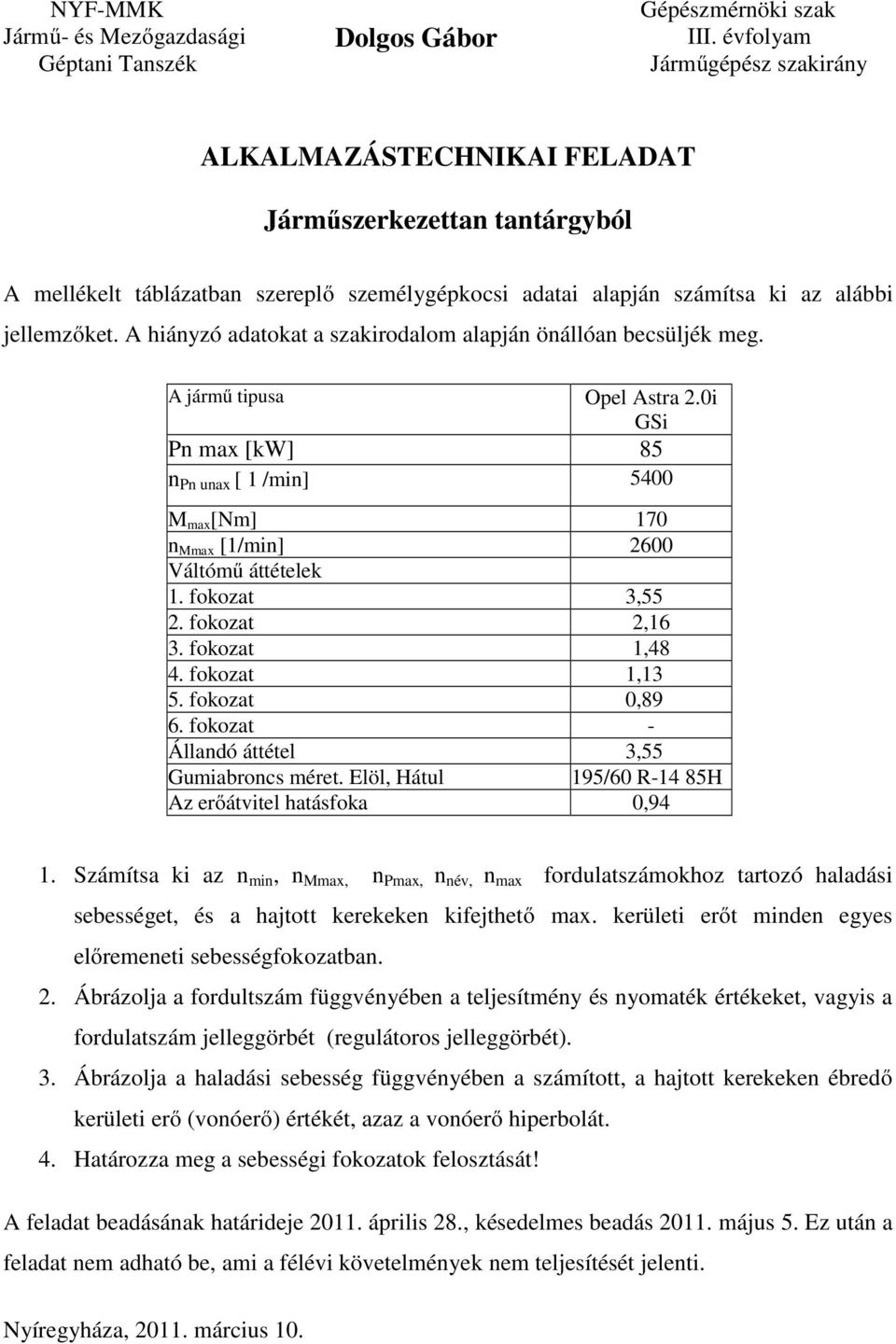 2600 1. fokozat 3,55 2. fokozat 2,16 3. fokozat 1,48 4. fokozat 1,13 5.