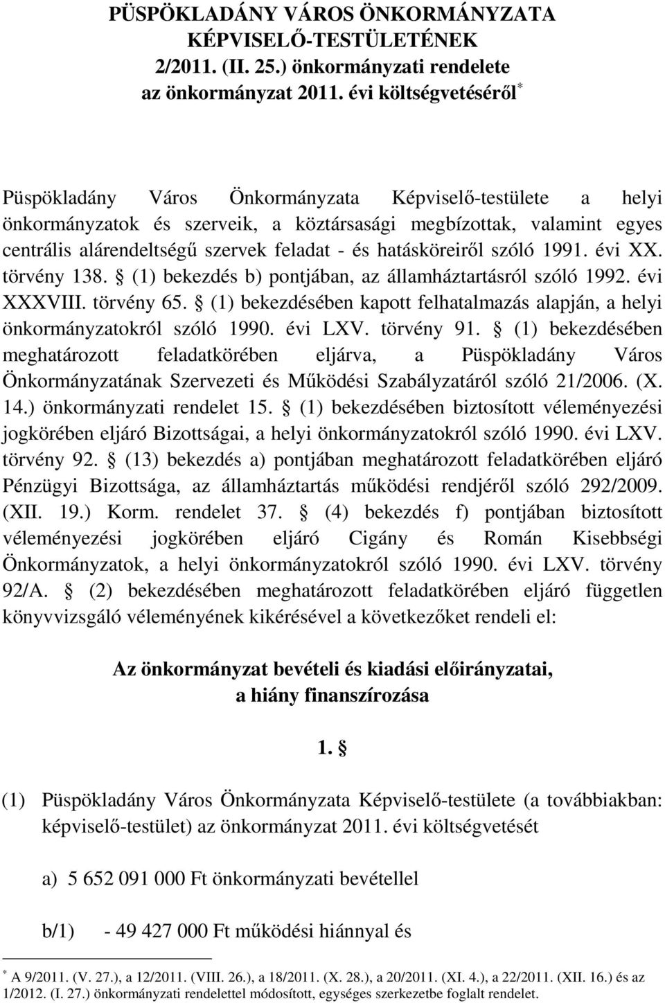 hatásköreiről szóló 1991. évi XX. törvény 138. (1) bekezdés b) pontjában, az államháztartásról szóló 1992. évi XXXVIII. törvény 65.