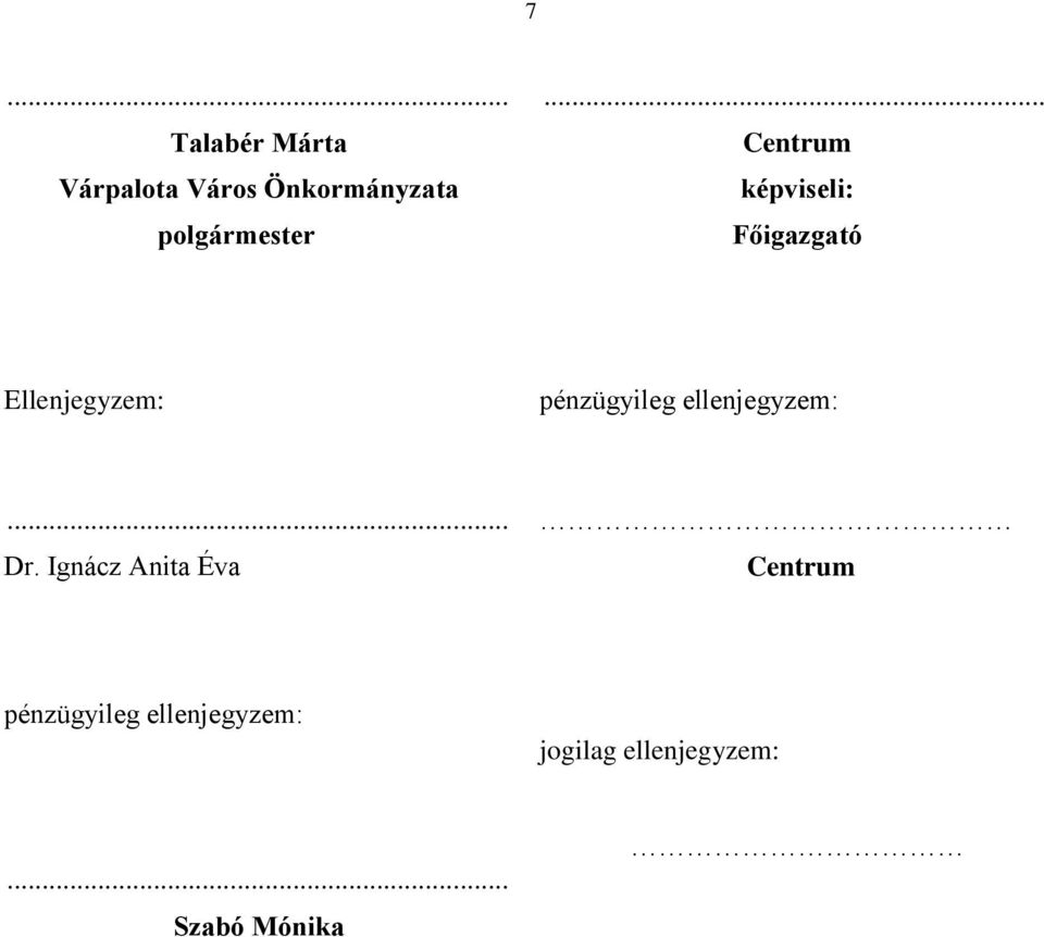 .. Centrum képviseli: Főigazgató Ellenjegyzem:
