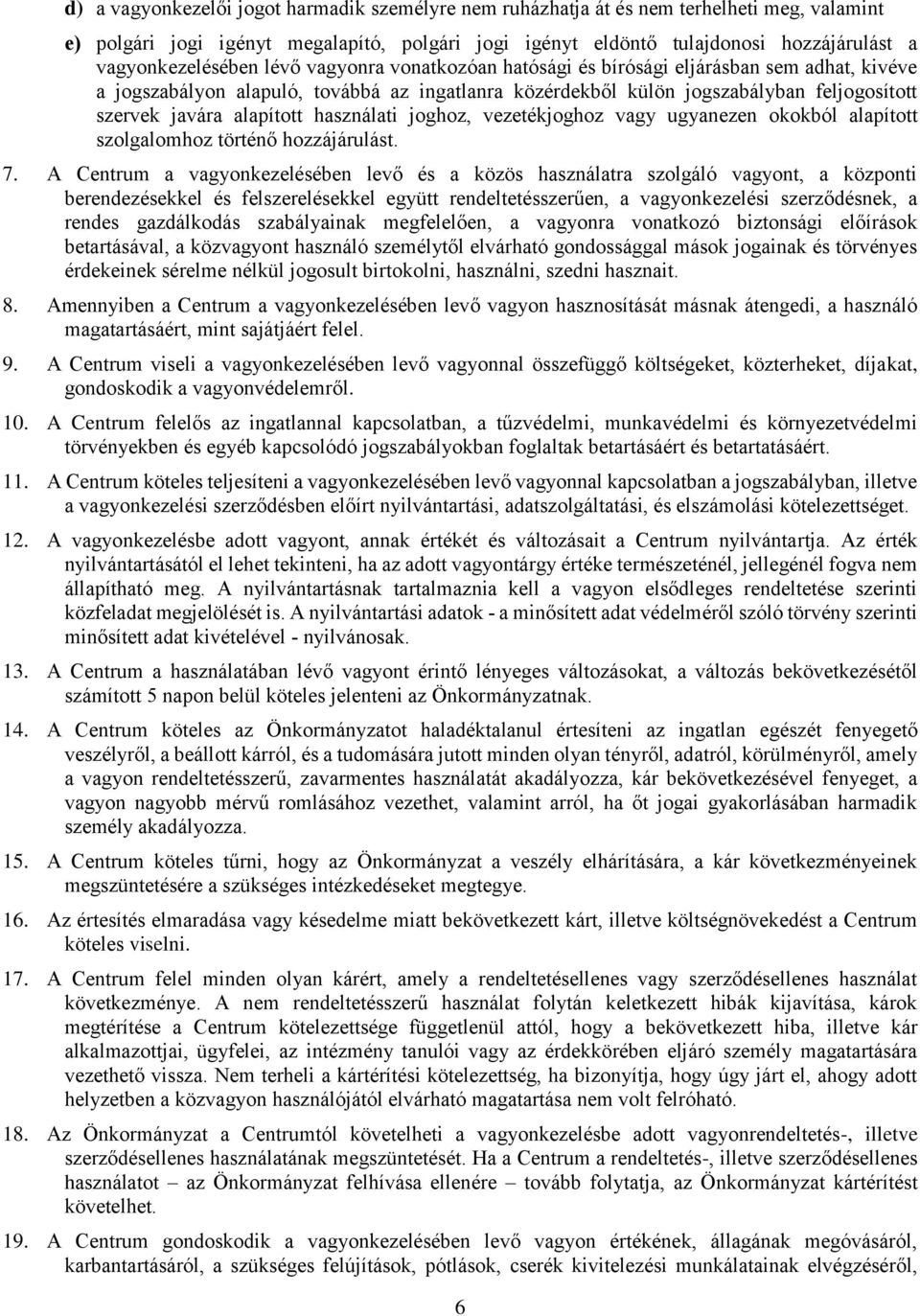 javára alapított használati joghoz, vezetékjoghoz vagy ugyanezen okokból alapított szolgalomhoz történő hozzájárulást. 7.