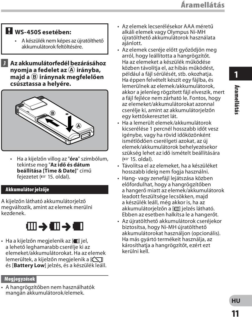 Ha a kijelzőn villog az "óra" szimbólum, tekintse meg "Az idő és dátum beállítása [Time & Date]" című fejezetet ( 15. oldal).