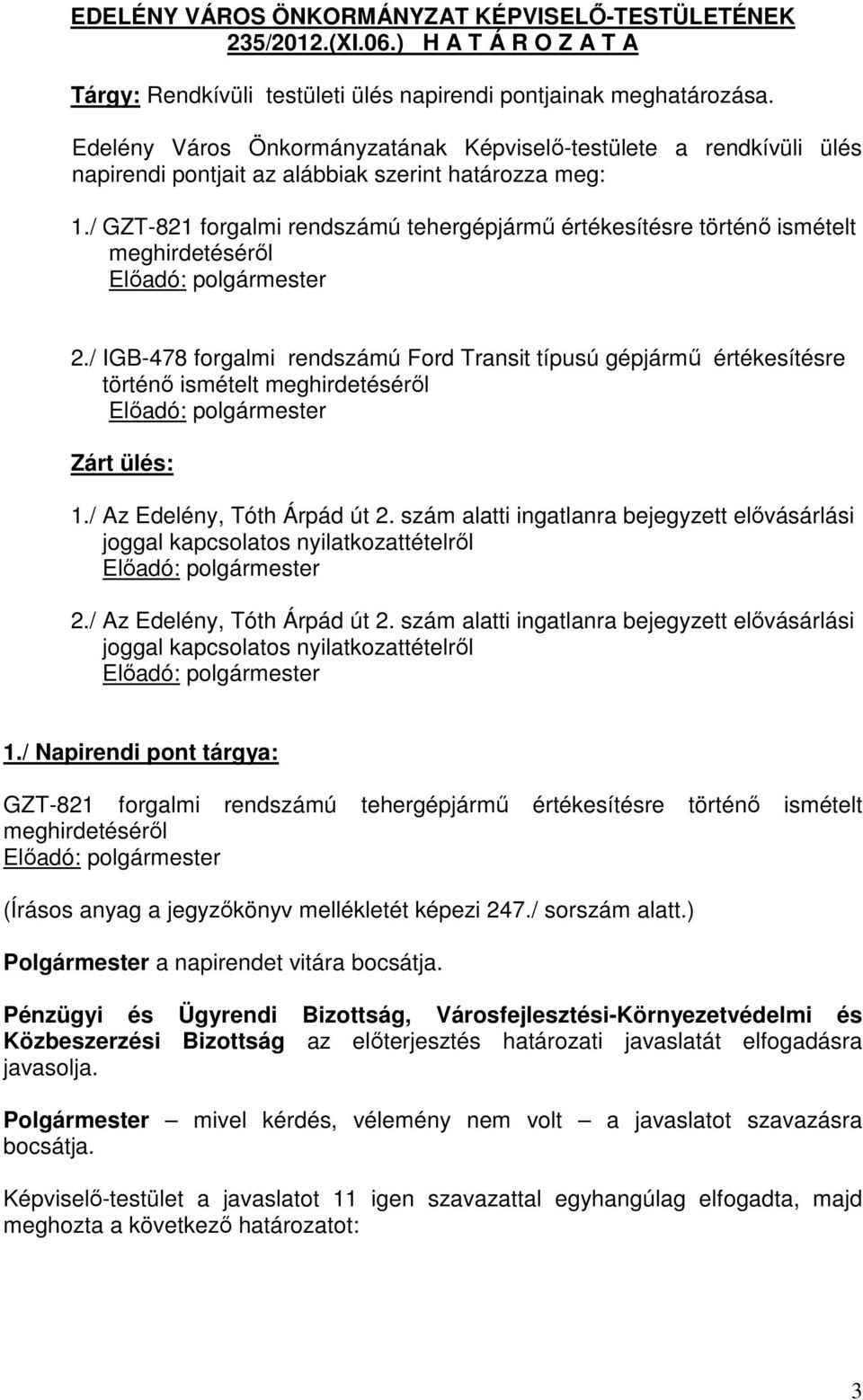 / GZT-821 forgalmi rendszámú tehergépjármű értékesítésre történő ismételt meghirdetéséről 2.