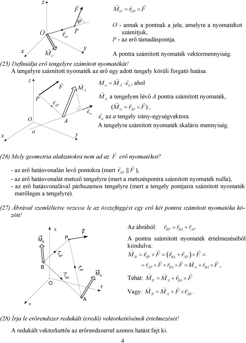 omaték skalárs meség a P (26) Mel geometra alakzatokra em ad az erő omatékot?