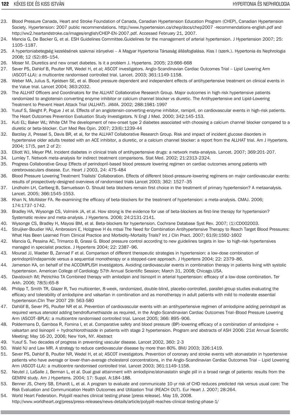 24. Mancia G, De Backer G, et al. ESH Guidelines Committee.Guidelines for the management of arterial hypertension. J Hypertension 2007; 25: