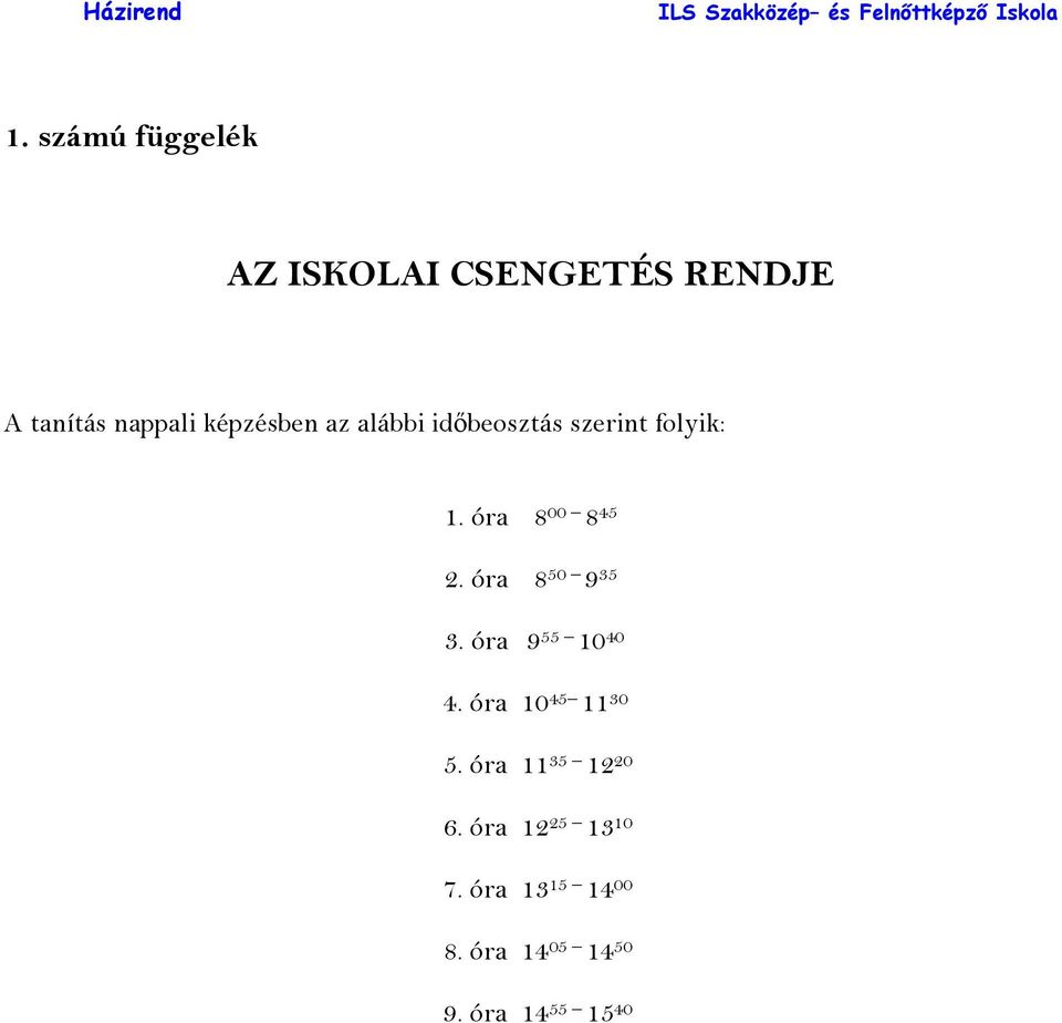 óra 8 50 9 35 3. óra 9 55 10 40 4. óra 10 45 11 30 5.