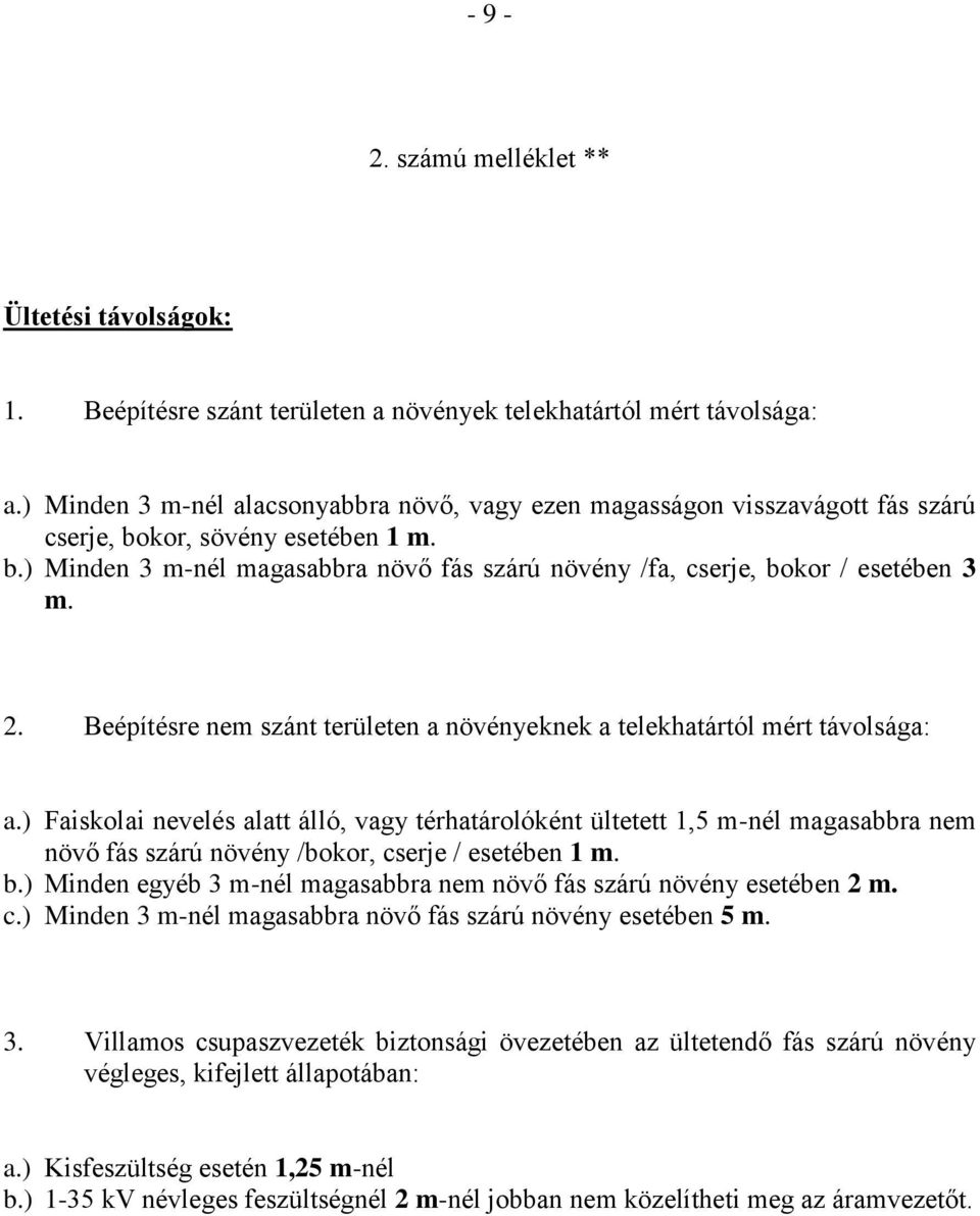 2. Beépítésre nem szánt területen a növényeknek a telekhatártól mért távolsága: a.