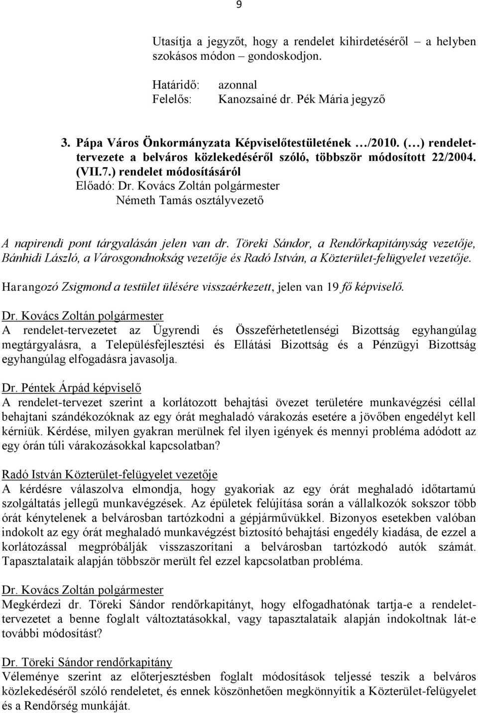 ) rendelet módosításáról Előadó: Németh Tamás osztályvezető A napirendi pont tárgyalásán jelen van dr.