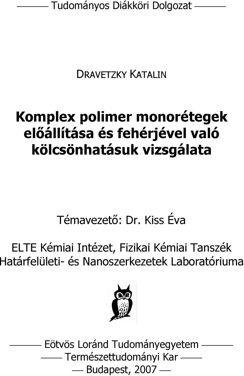 Kiss Éva ELTE Kémiai Intézet, Fizikai Kémiai Tanszék Határfelületi- és