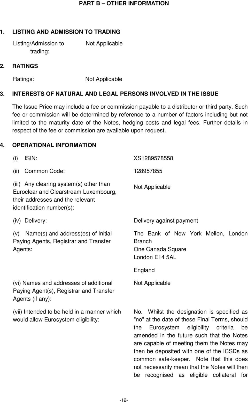 Such fee or commission will be determined by reference to a number of factors including but not limited to the maturity date of the Notes, hedging costs and legal fees.