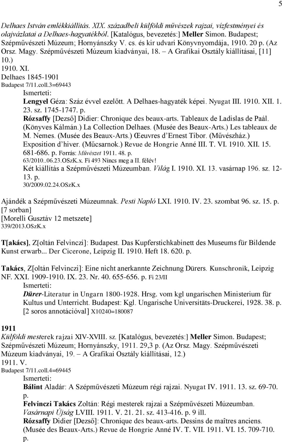 Delhaes 1845-1901 Budapest 7/11.coll.3=69443 Lengyel Géza: Száz évvel ezelőtt. A Delhaes-hagyaték képei. Nyugat III. 1910. XII. 1. 23. sz. 1745-1747. p.