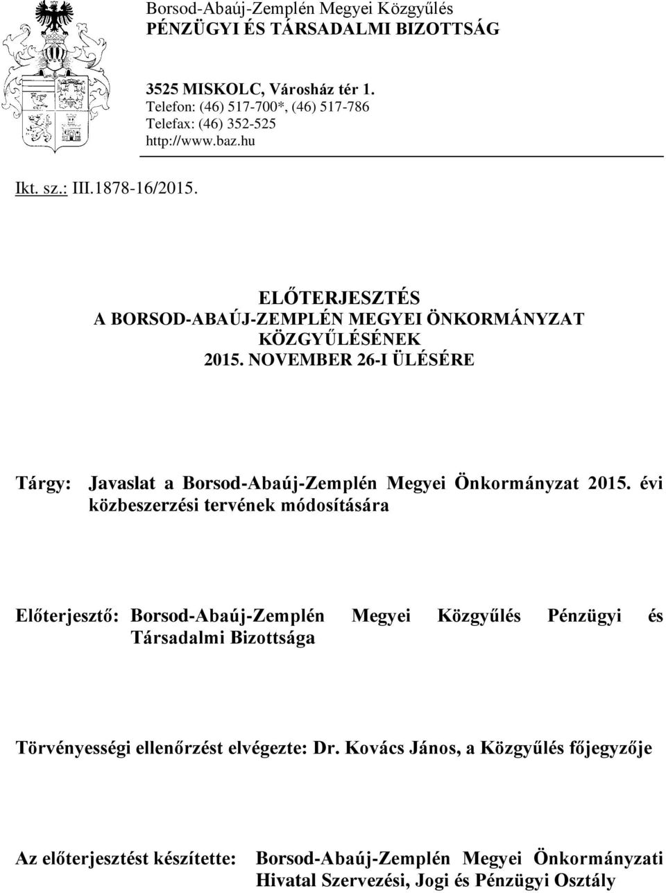 NOVEMBER 26-I ÜLÉSÉRE Tárgy: Javaslat a Borsod-Abaúj-Zemplén Megyei Önkormányzat 2015.