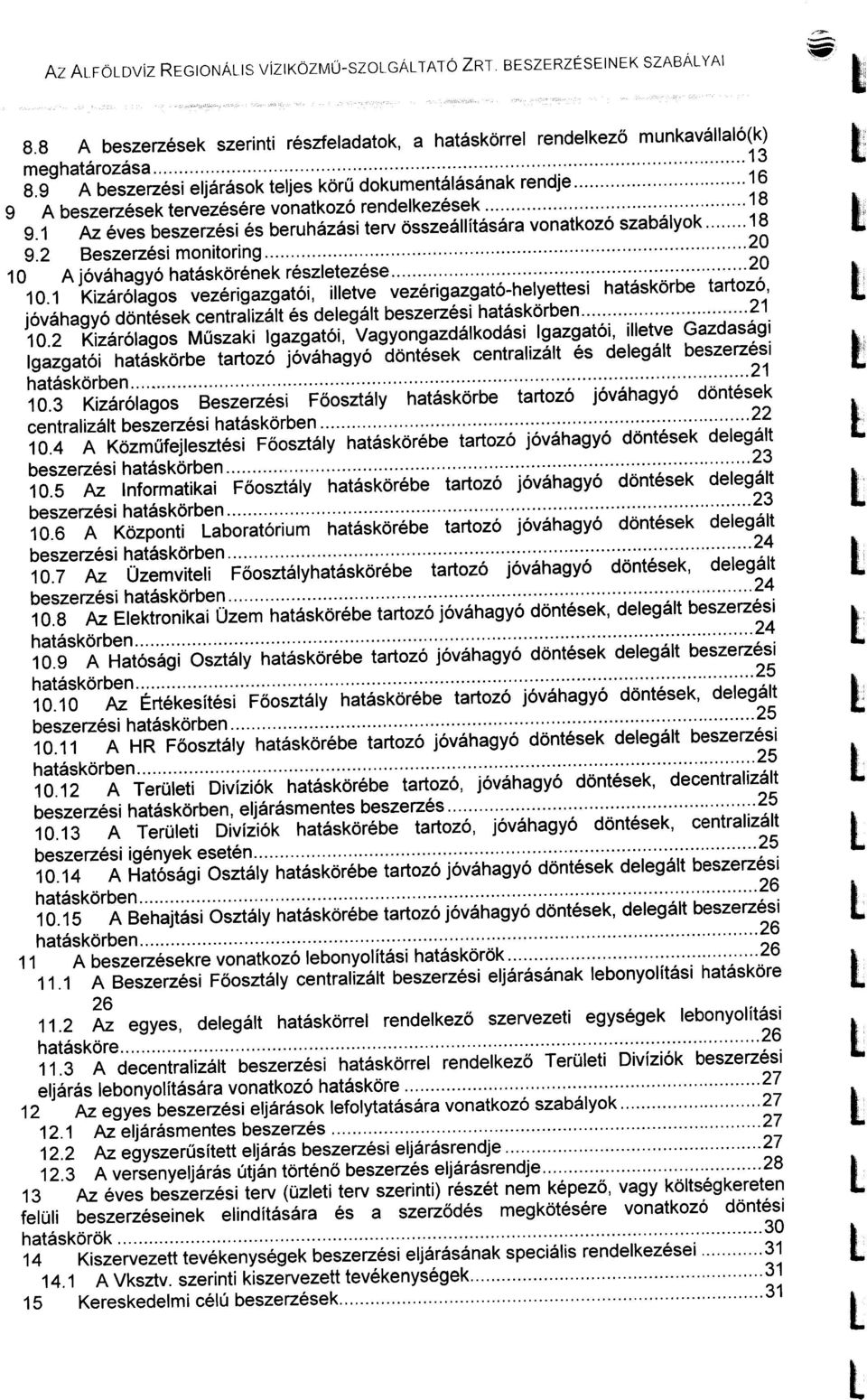 2 Beszerzési monitoring 20 10 A jóváhagyó hatáskörének részetezése 20 10.