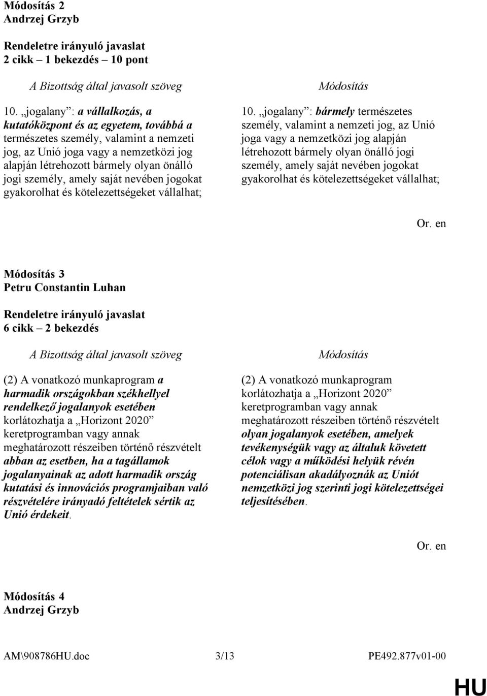 személy, amely saját nevében jogokat gyakorolhat és kötelezettségeket vállalhat; 10.