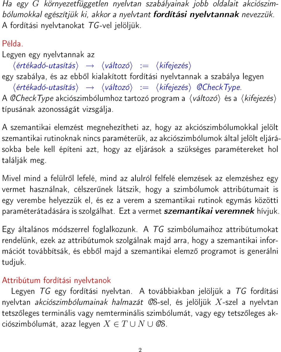 A @CheckType akciószimbólumhoz tartozó program a változó és a kifejezés típusának azonosságát vizsgálja.