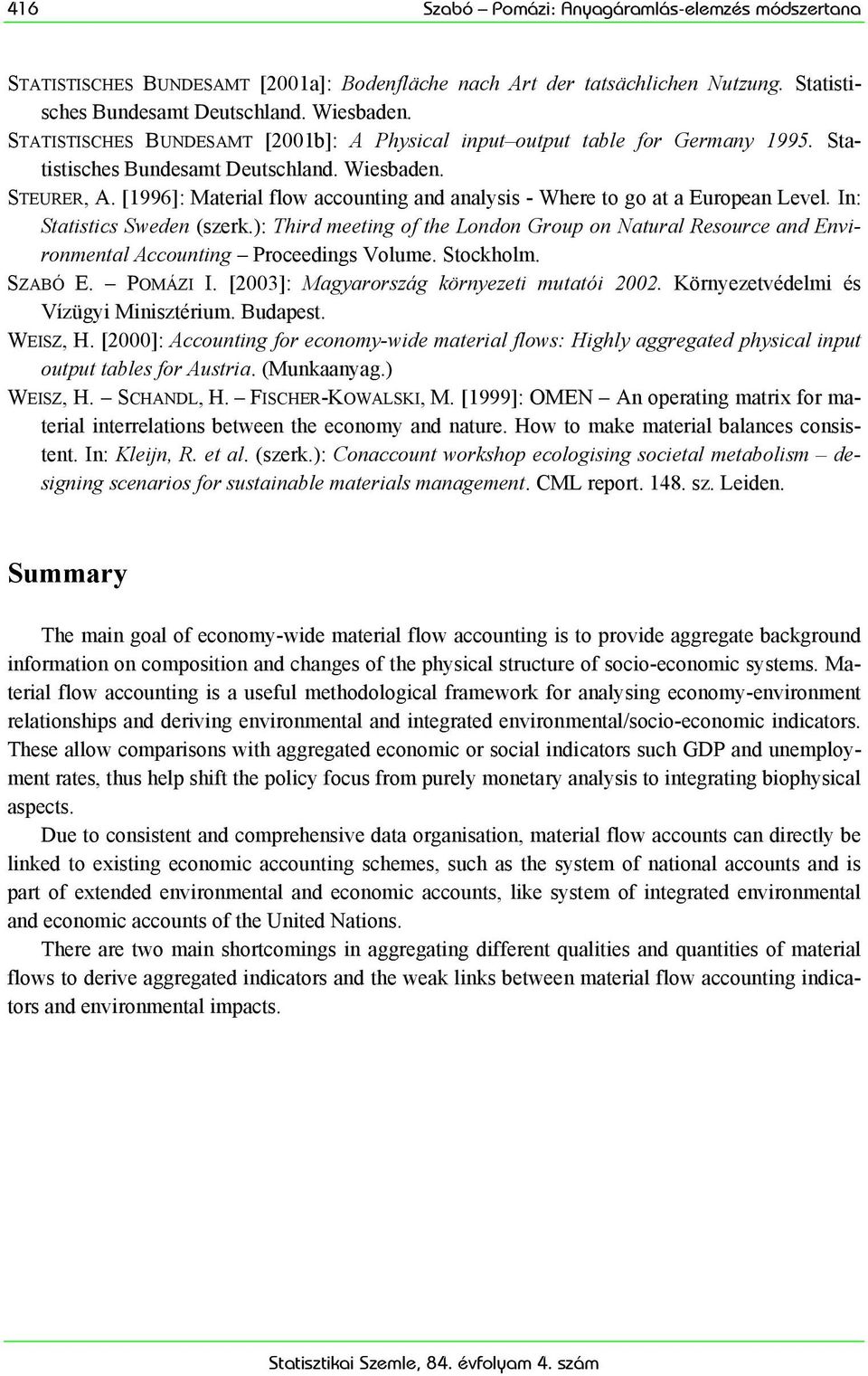 [1996]: Material flow accounting and analysis - Where to go at a European Level. In: Statistics Sweden (szerk.