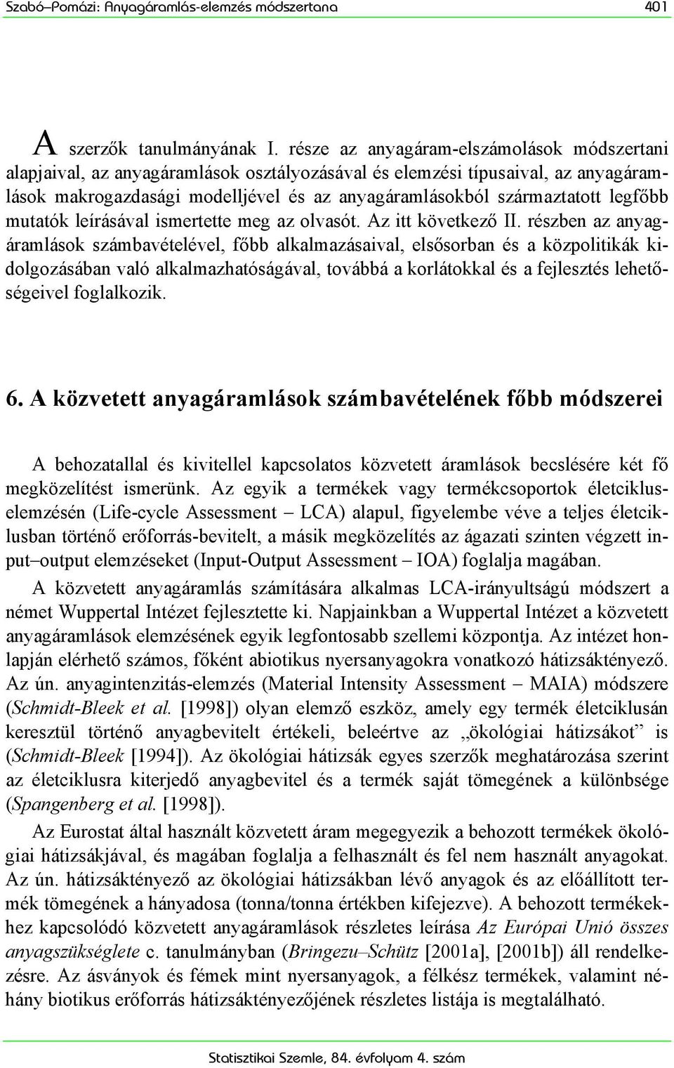 legfőbb mutatók leírásával ismertette meg az olvasót. Az itt következő II.