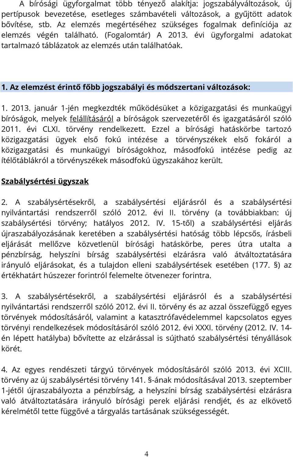 Az elemzést érintő főbb jogszabályi és módszertani változások: 1. 2013.