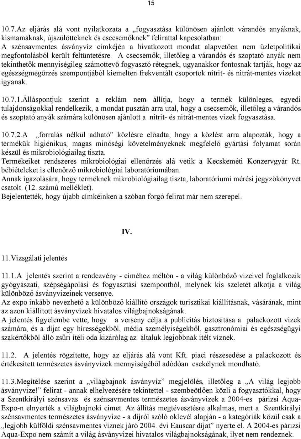 hivatkozott mondat alapvetően nem üzletpolitikai megfontolásból került feltüntetésre.