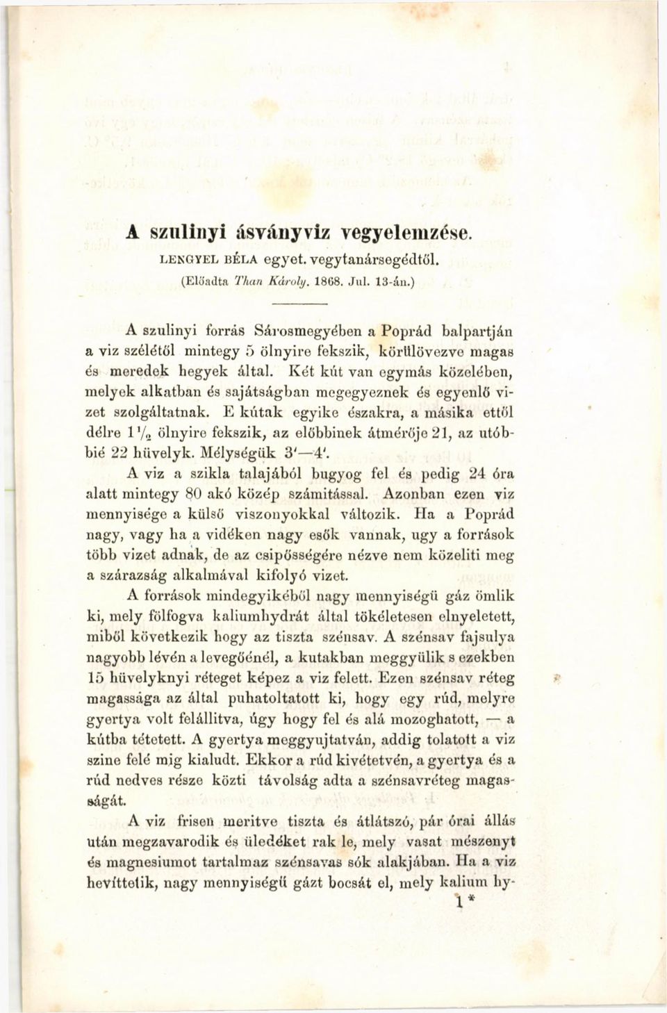 Két kút van egymás közelében, melyek alkatban és sajátságban megegyeznek és egyenlő vizet szolgáltatnak.