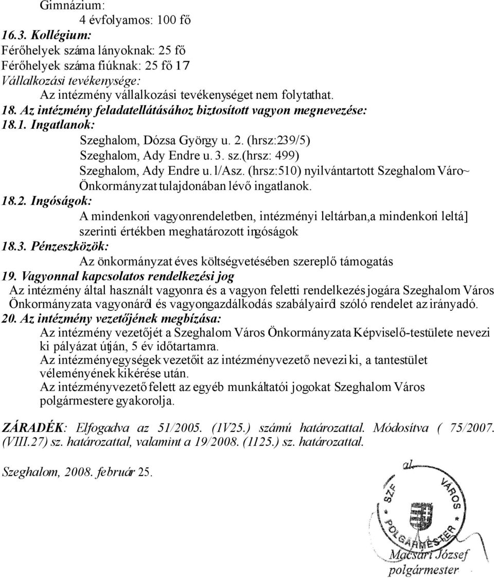 (hrsz:510) nyilvántartott Szeghalom Váro~ Önkormányzat tulajdonában lévő ingatlanok. 18.2.