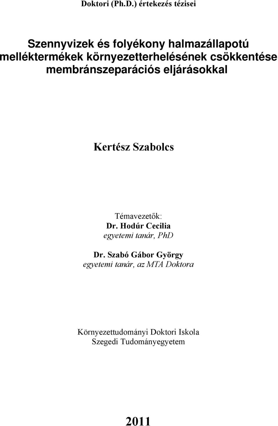 Kertész Szabolcs Témavezetők: Dr. Hodúr Cecilia egyetemi tanár, PhD Dr.