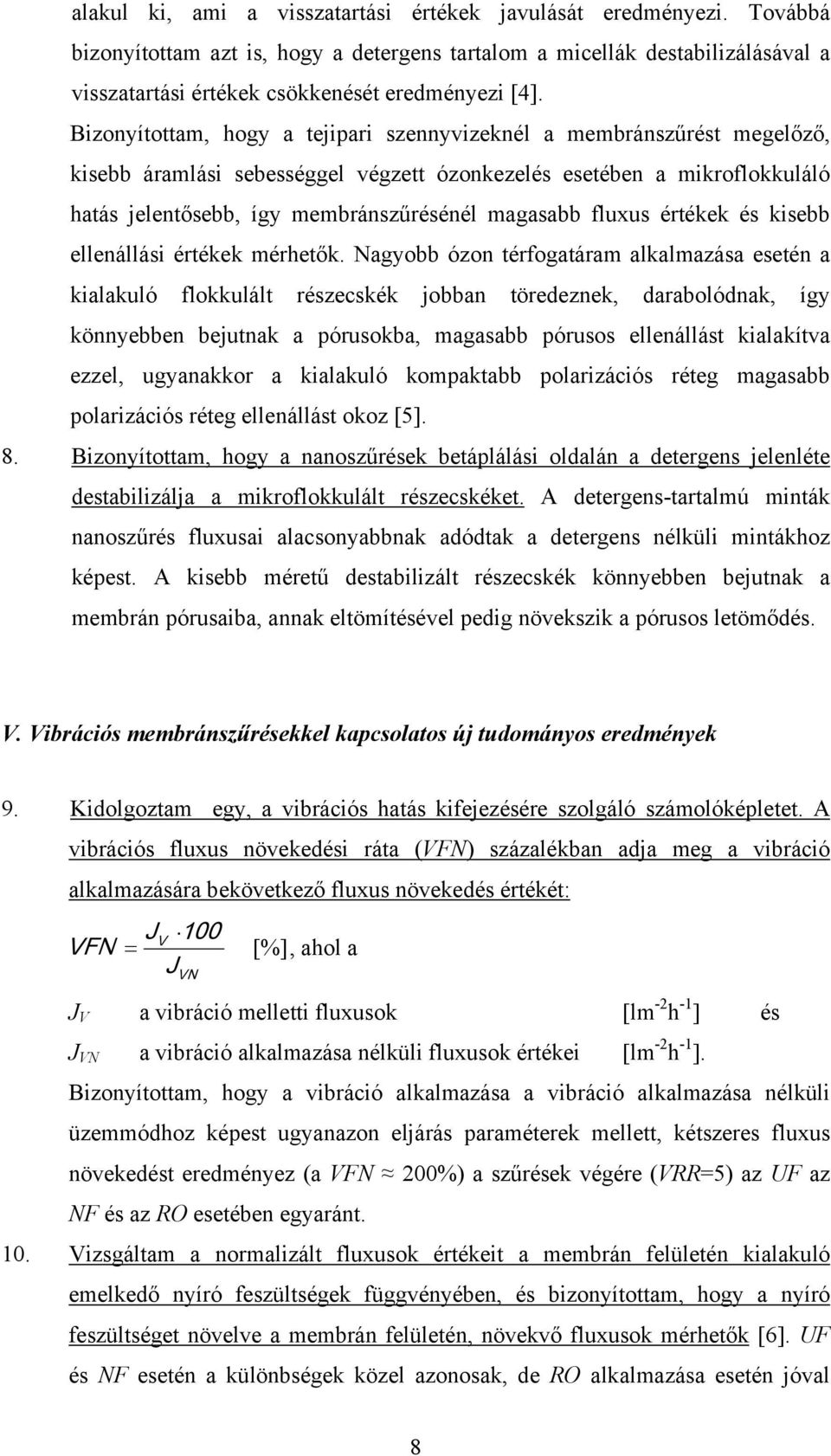 fluxus értékek és kisebb ellenállási értékek mérhetők.