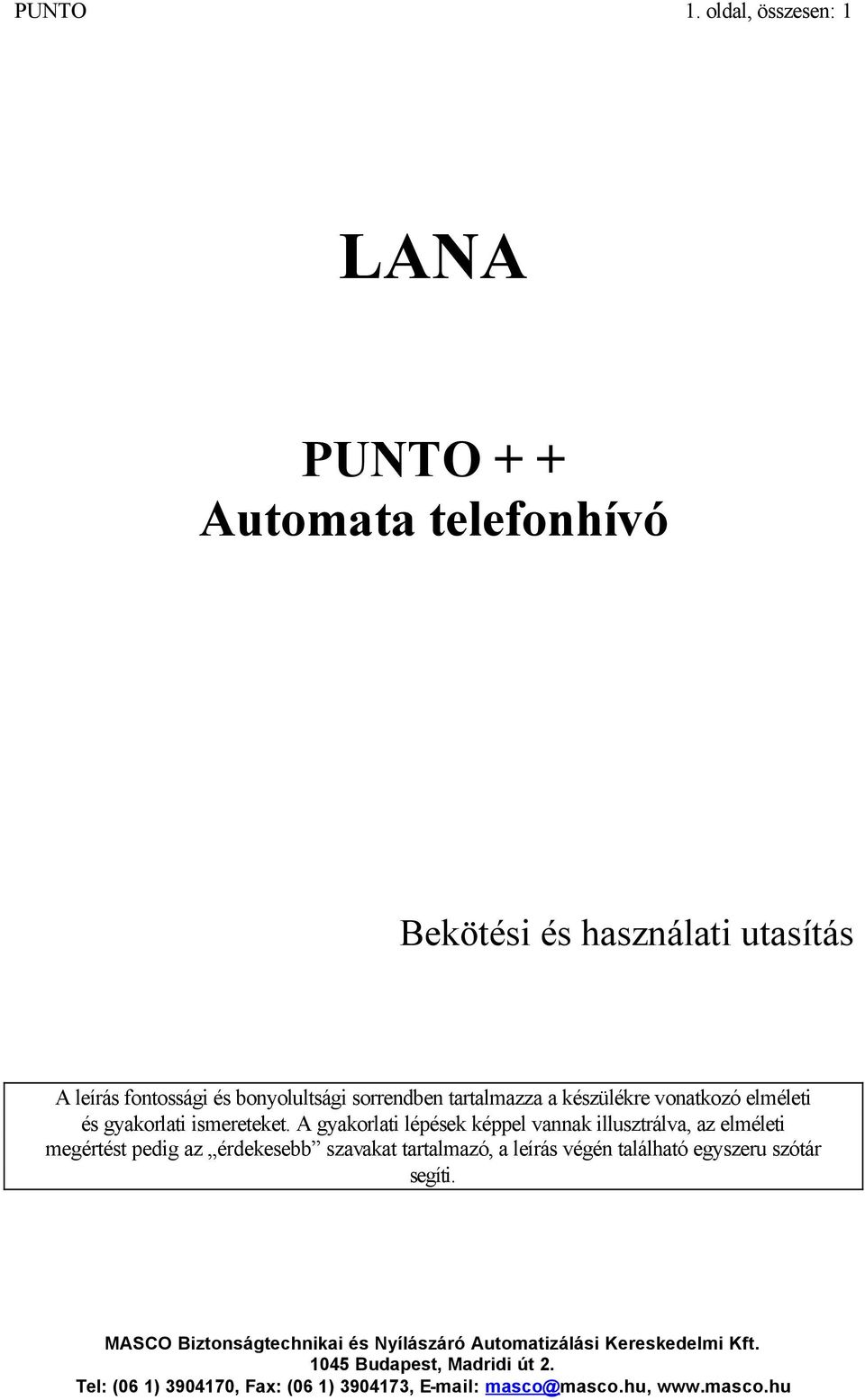 leírás fontossági és bonyolultsági sorrendben tartalmazza a készülékre vonatkozó elméleti és