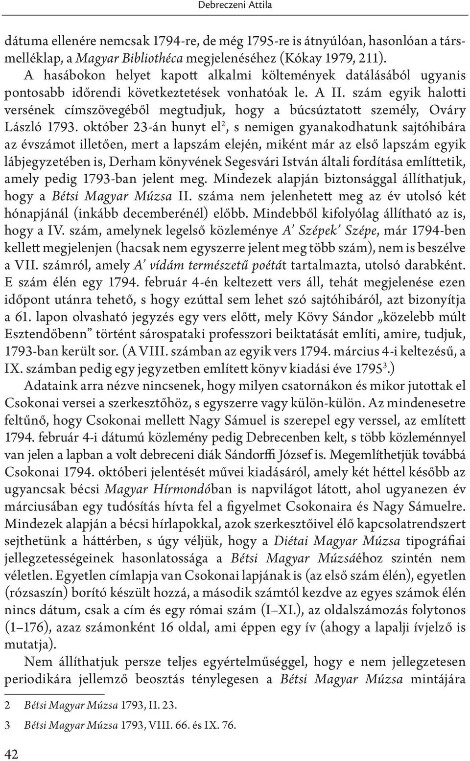 szám egyik halotti versének címszövegéből megtudjuk, hogy a búcsúztatott személy, Ováry László 1793.