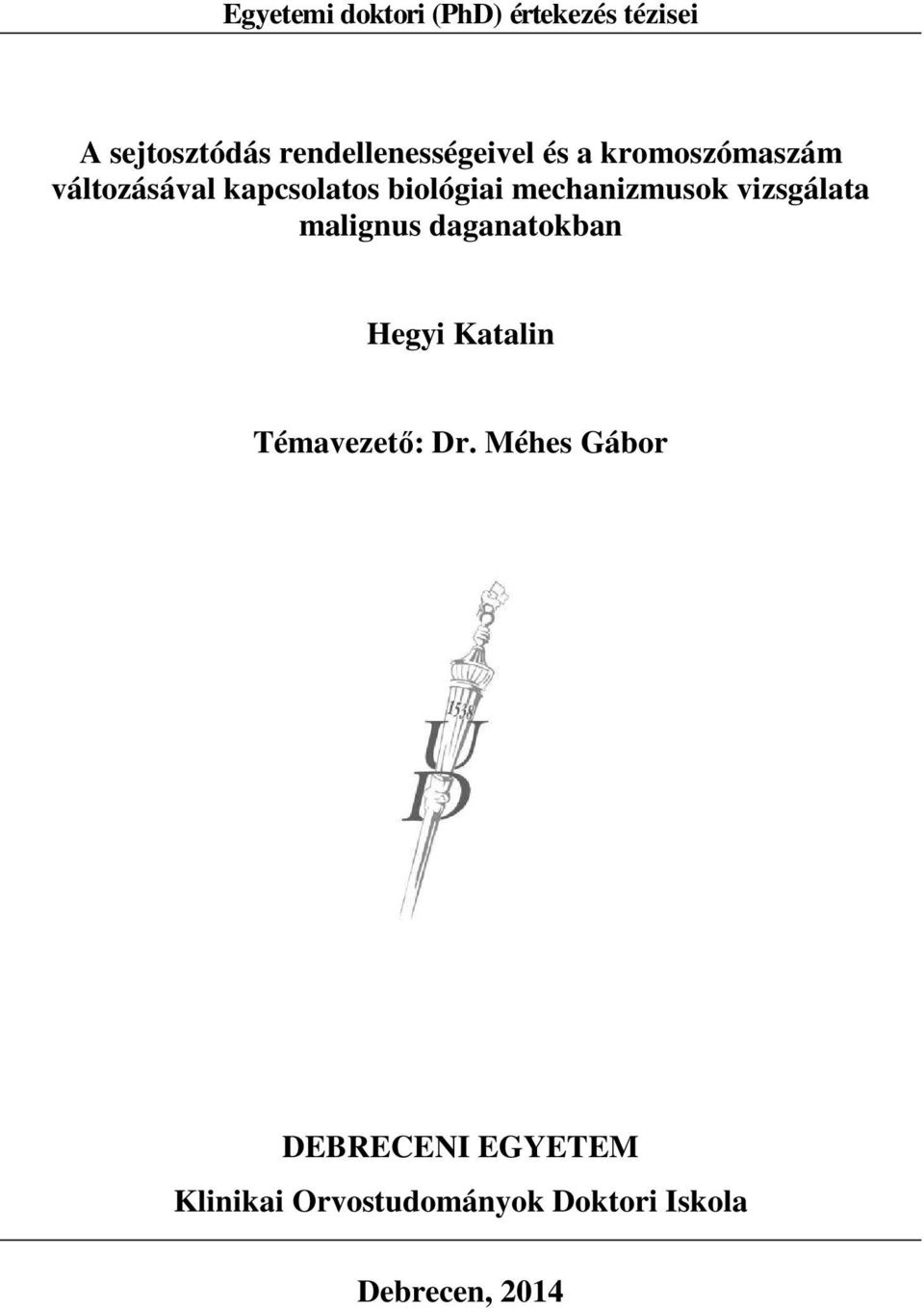 biológiai mechanizmusok vizsgálata malignus daganatokban Hegyi Katalin