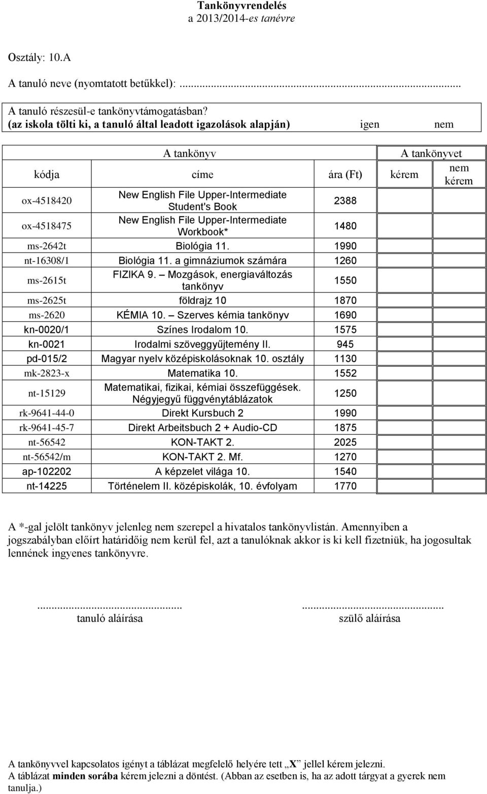 Upper-Intermediate Workbook* 1480 ms-2642t Biológia 11. 1990 nt-16308/1 Biológia 11. a gimnáziumok számára 1260 ms-2615t FIZIKA 9.