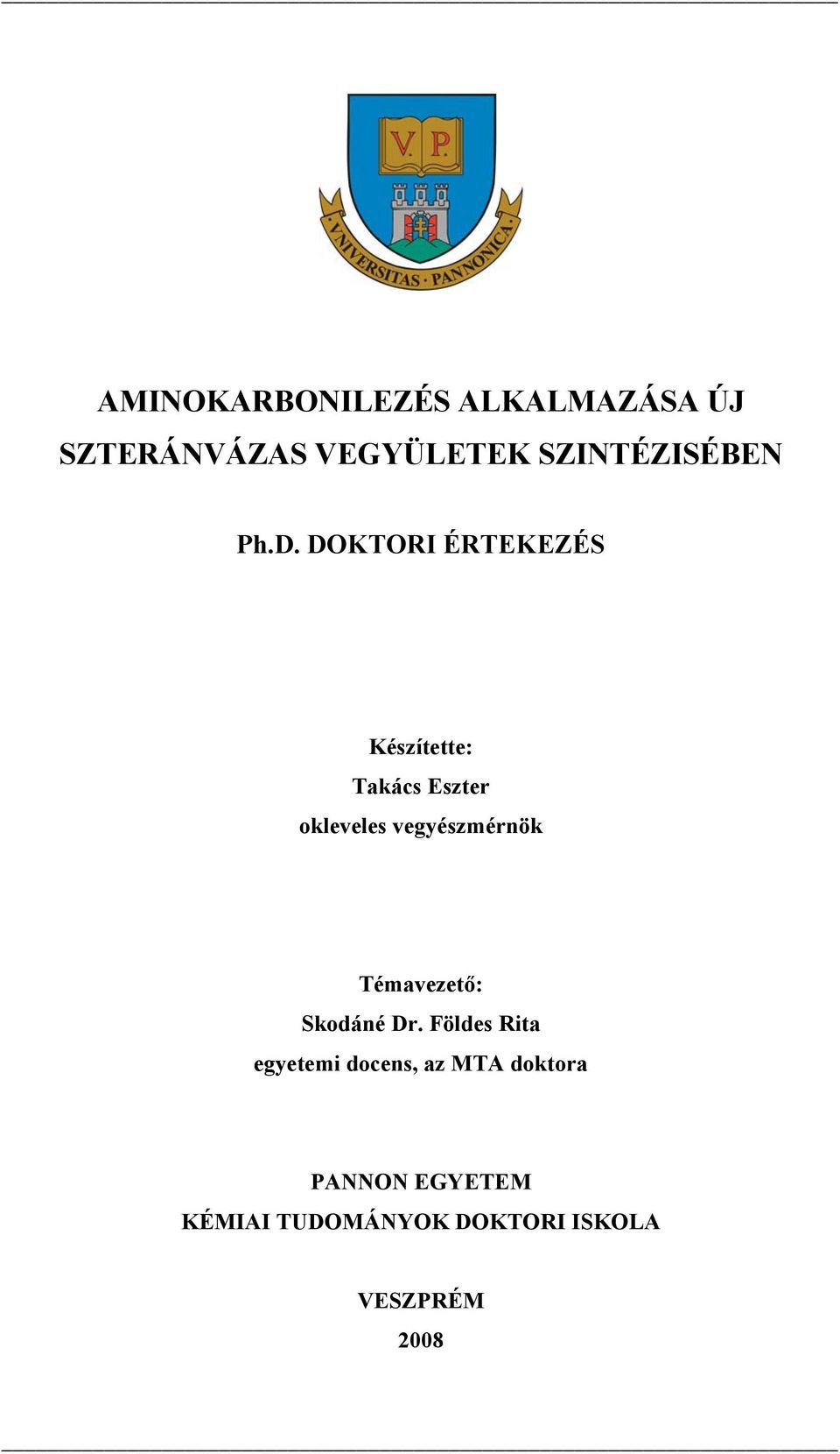 vegyészmérnök Témavezető: Skodáné Dr.