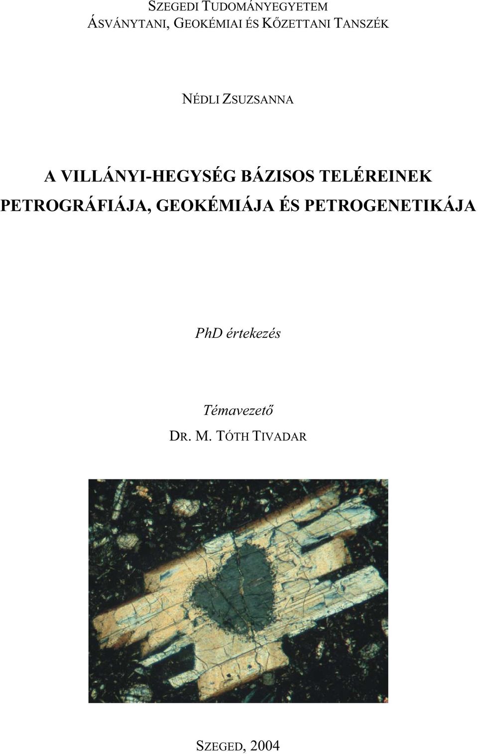 BÁZISOS TELÉREINEK PETROGRÁFIÁJA, GEOKÉMIÁJA ÉS