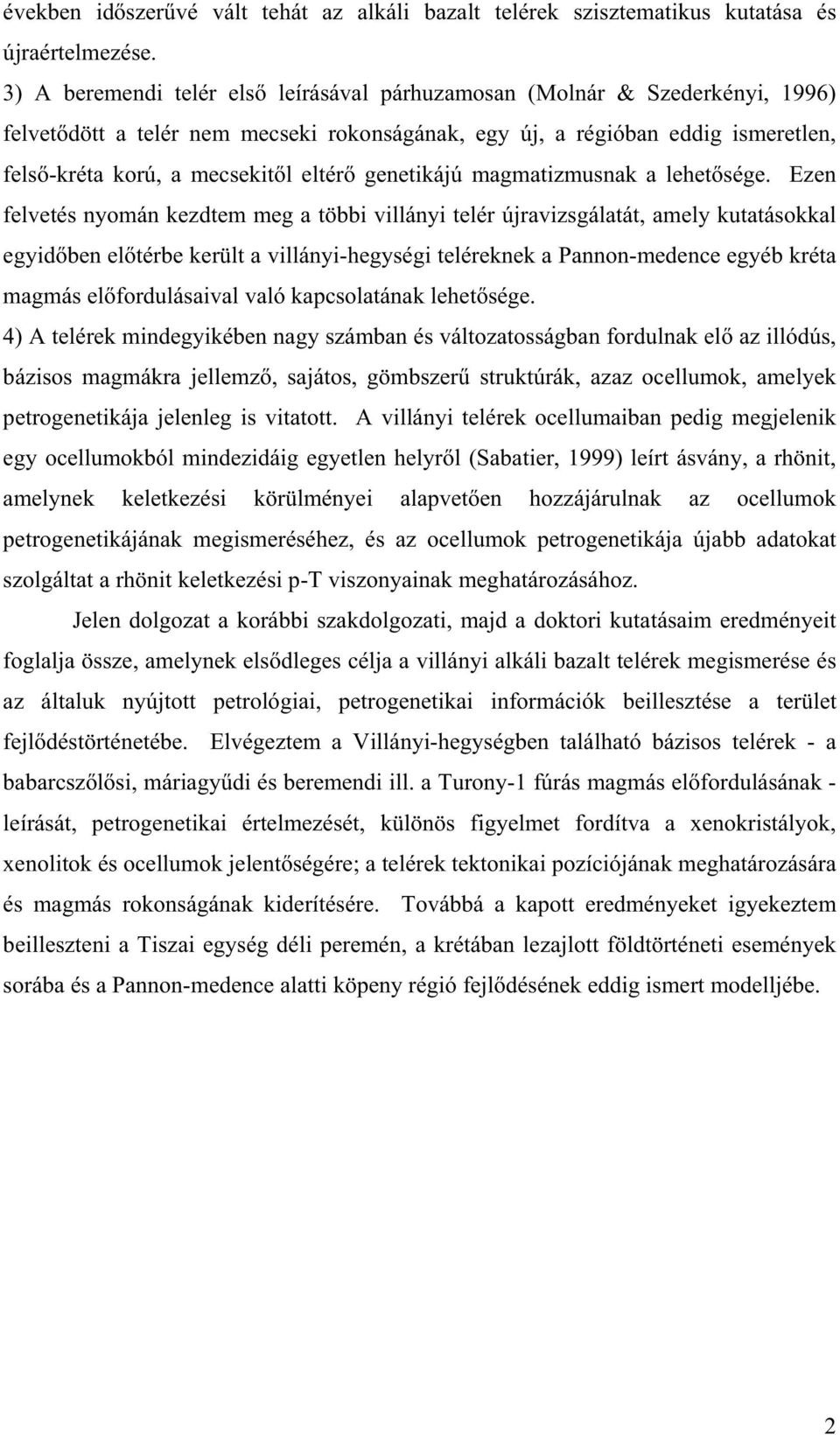 genetikájú magmatizmusnak a lehet sége.
